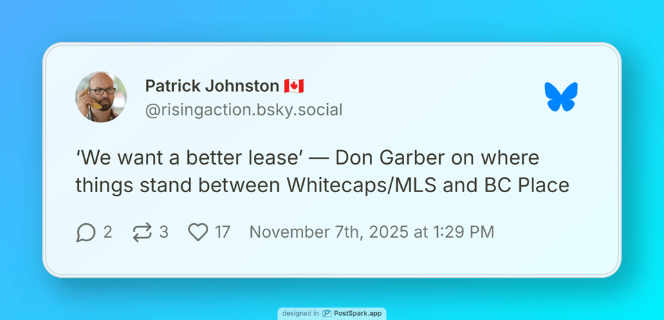 Patrick Johnston reporting on Bluesky, "‘We want a better lease’ — Don Garber on where things stand between Whitecaps/MLS and BC Place"