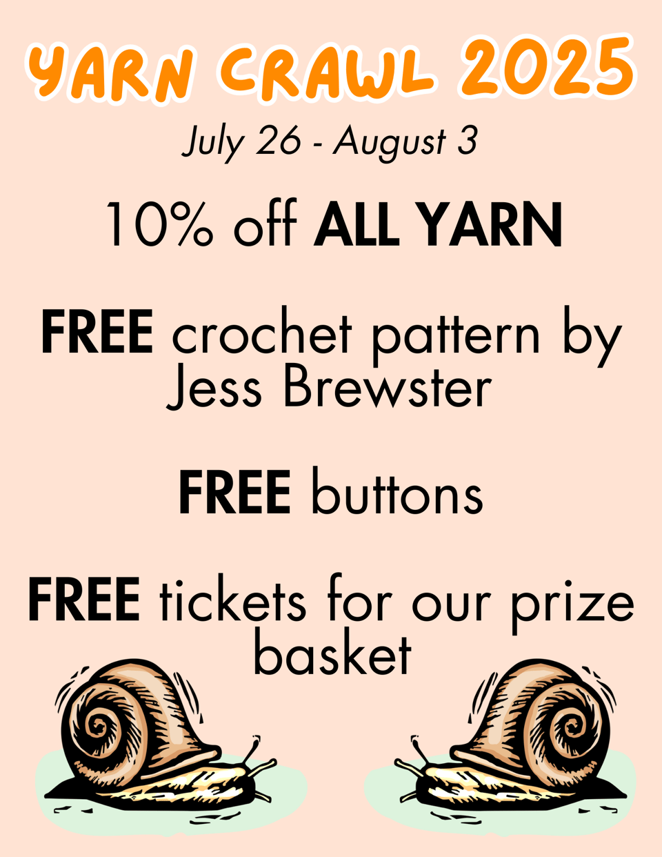 10% off all yarn - free crochet pattern by Jess Brewster - free buttons - free tickets for our prize basket. Also two beautiful snails