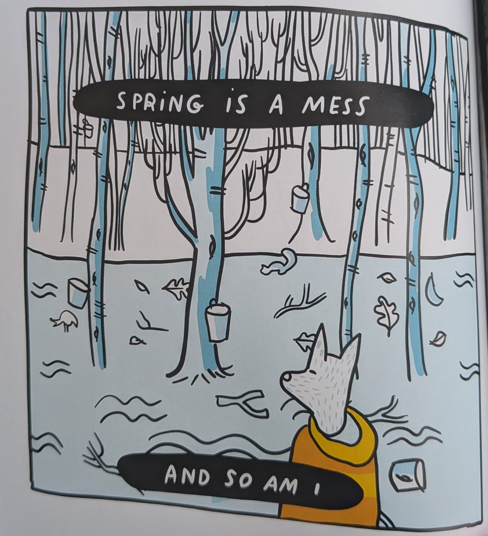 A cartoon drawn by Lauren Haldeman features a bunch of leafless trees and sap buckets and leaves on the ground. Everthing is a shade of blue or white. A wolf in an orange  sweater takes it all in. The caption reads Spring is a mess and so am I.