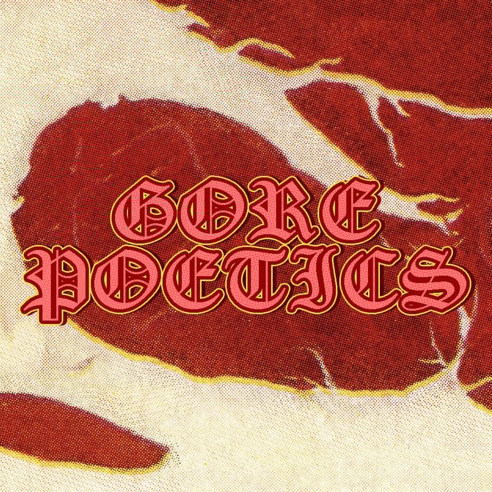 A meat-textured pixelated background with Gothic lettering that says "Gore Poetics"