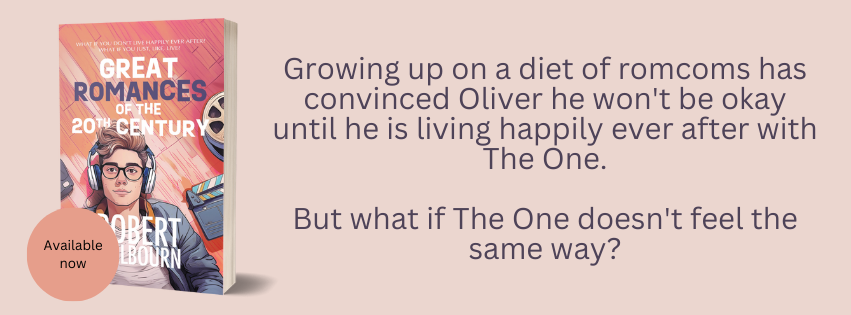 The cover of Great Romances of the 20th Century by Robert Welbourn with a sticker saying 'available now' and the wording 'Growing up on a diet of romcoms has convinced Oliver he won't be okay until he is living happily ever after with The One. But what if The One doesn't feel the same way?'