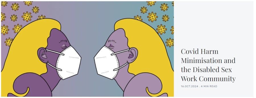 An illustration of two blonde haired and purples skinned women facing each other, both wearing N95 masks, with covid-like particles in the background. Text to one side is the title of the article: Covid Harm Minimisation and the Disabled Sex Work Community