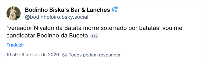 Post de Bodinho Biska's Bar & Lanches 💦 (@bodinholoiro.bsky.social): 'vereador Nivaldo da Batata morre soterrado por batatas' vou me candidatar Bodinho da Buceta