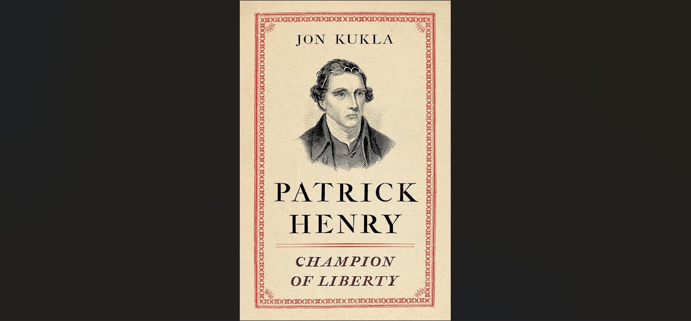 Patrick Henry: Champion of Liberty by Jon Kukla