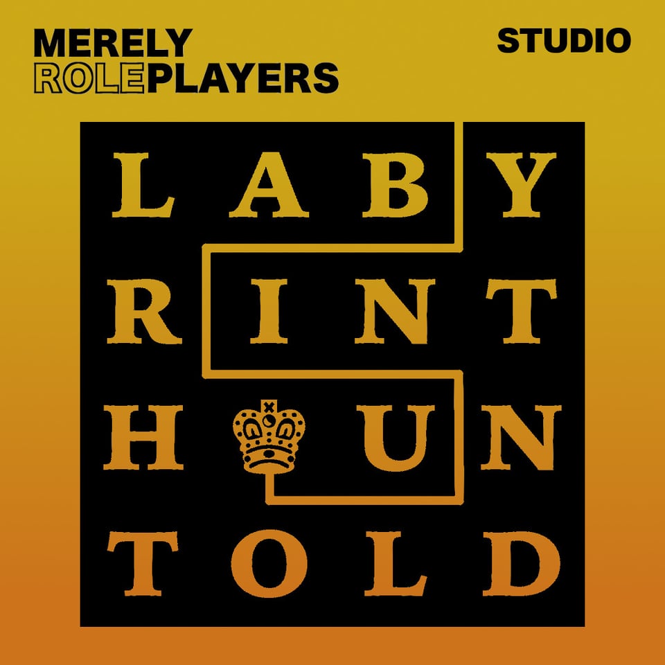Merely Roleplayers – Studio: Labyrinth Untold