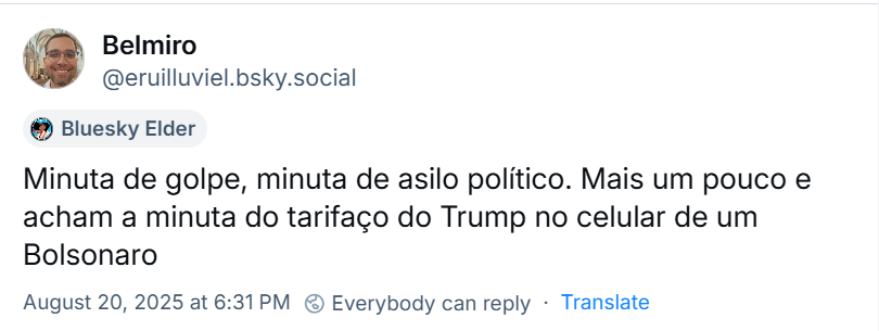 Post de Belmiro (‪@eruilluviel.bsky.social) com o texto: Minuta de golpe, minuta de asilo político. Mais um pouco e acham a minuta do tarifaço do Trump no celular de um Bolsonaro