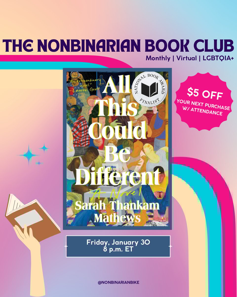 The Nonbinarian Book Club: Monthly | Virtual | LGBTQIA+ is written in blue text above the book cover of All of This Could Be Different by Sarah Thankam Mathews, which is in a stylized frame. In the bottom right corner of the book covers is a pink text bubble that reads, in white font, “$5 off your next purchase w/attendance.” In the upper left corner of the book covers are three blue sparkles. Below the book covers is the meeting information: Friday, January 30 at 8 p.m. ET. At the very bottom is a tag for @NonbinarianBike on Instagram. All of this is set against a pink, blue, and yellow gradient background with a pink, blue, and yellow wave from the left side to the bottom right corner.
