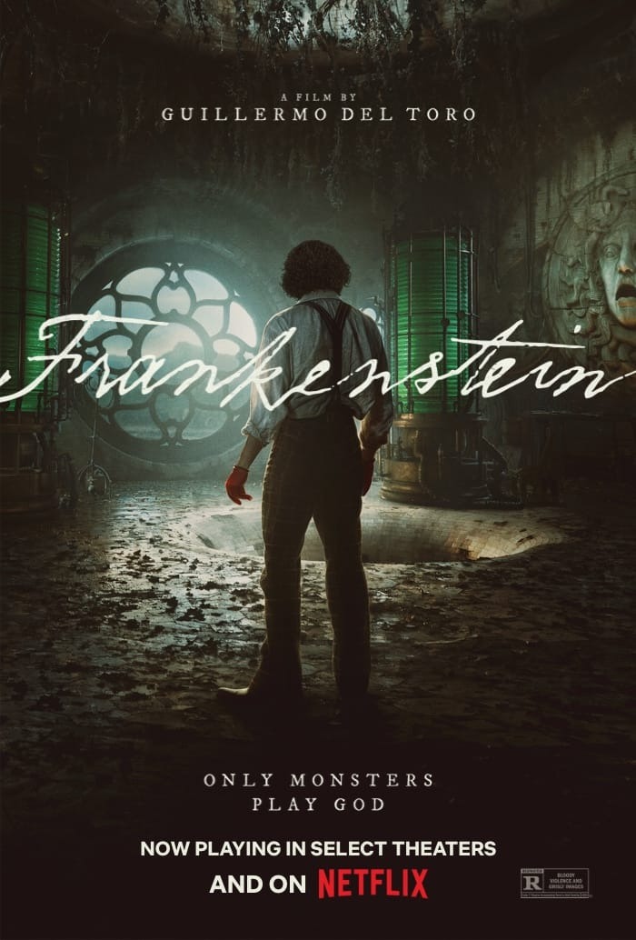Frankenstein alt text: Movie poster for Guillermo del Toro’s ‘Frankenstein’. In the centre is Victor Frankenstein in semi-darkness, viewed from behind. He’s in his wreck of a laboratory, with a beautiful circular window with elaborate tracery in the background. The phrase ‘Only monsters play god’ is along the bottom, along with the note that the film is ‘playing in select theaters and on Netflix’.
