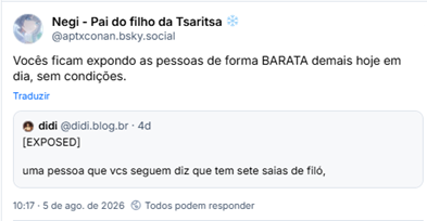 Post de Negi - Pai do filho da Tsaritsa ❄️ (@aptxconan.bsky.social): Vocês ficam expondo as pessoas de forma BARATA demais hoje em dia, sem condições.