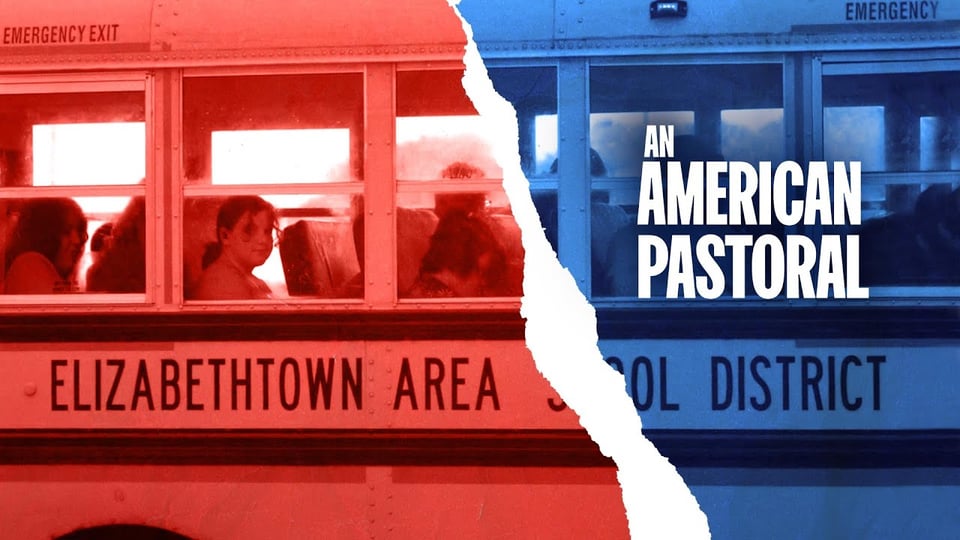 Film cover image for An American Pastoral. It features a school bus with the Elizabethtown Area School District name on it. The image looks ripped apart, with the left half in red and right half in blue.