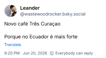 Post de Leander (@wastewoodrocker.bsky.social):
Novo café Três Curaçao
Porque no Ecuador é mais forte