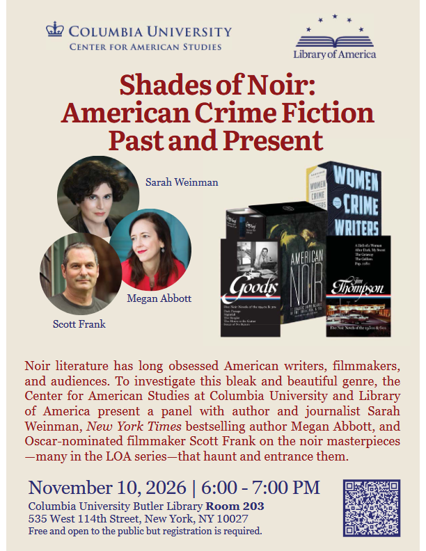 Shades of Noir: American Crime Fiction Past and Present
Sarah Weinman with Megan Abbott and Scott Frank
November 10, 2026, 6-7 PM
Columbia University Butler Library Room 203
535 West 114th Street NY NY 10027
Free and open to the public but registration is required.
Link: https://www.eventbrite.com/e/shades-of-noir-american-crime-fiction-past-present-tickets-2003513608135?aff=oddtdtcreator