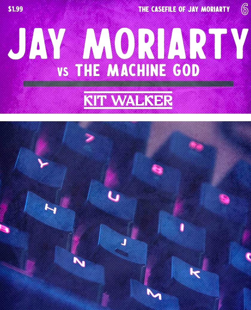 What follows here is from Jay Moriarty vs the Machine God, the sixth book in the series The Casefile of Jay Moriarty.