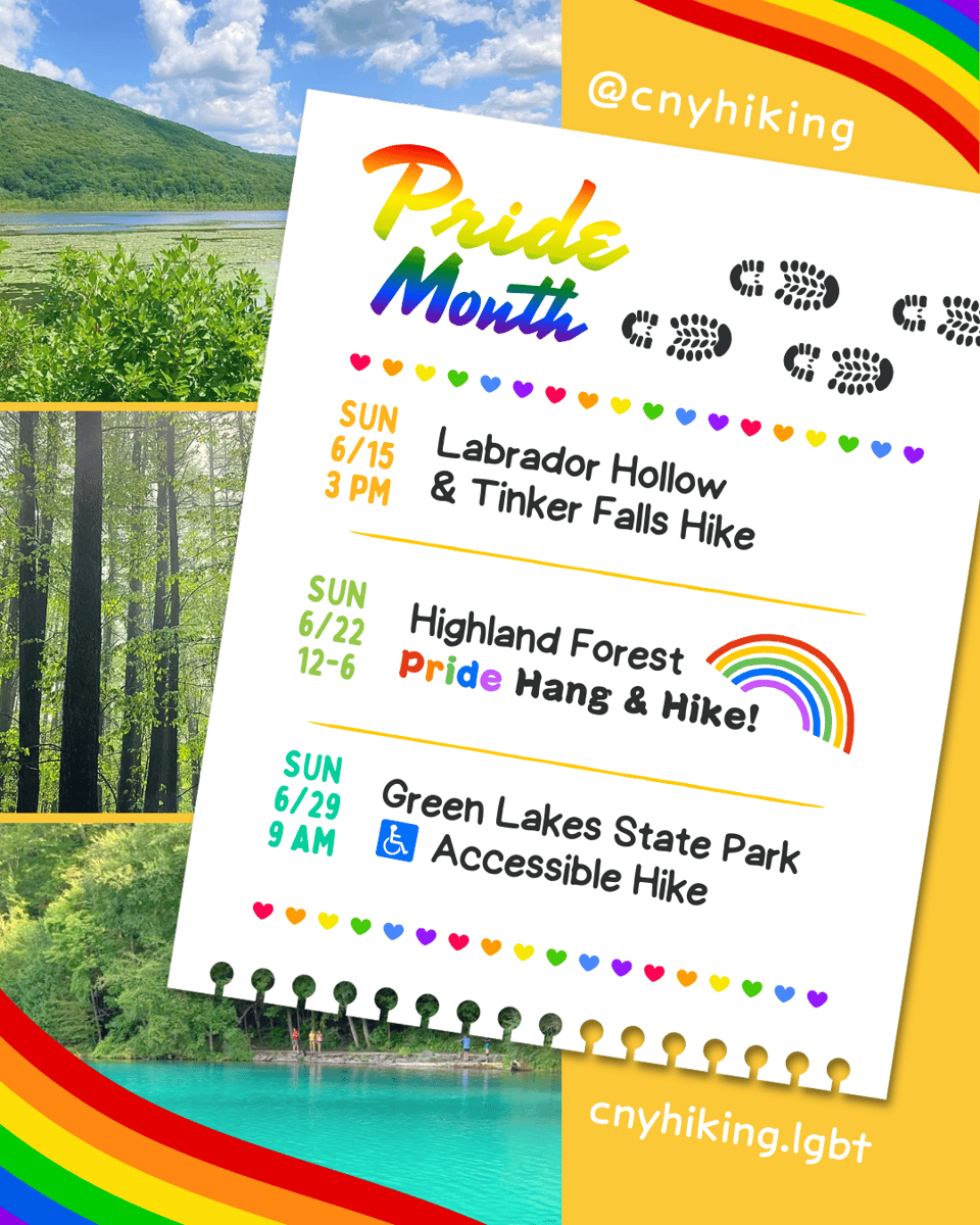 Pride Month Hikes: Sunday June 15th at 3pm is a Labrador Hollow & Tinker Falls Hike. Sunday June 22nd from 12 to 6pm is a Highland Forest Pride Hang & Hike. Sunday June 29th at 9am is a Green Lakes State Park Accessible Hike.