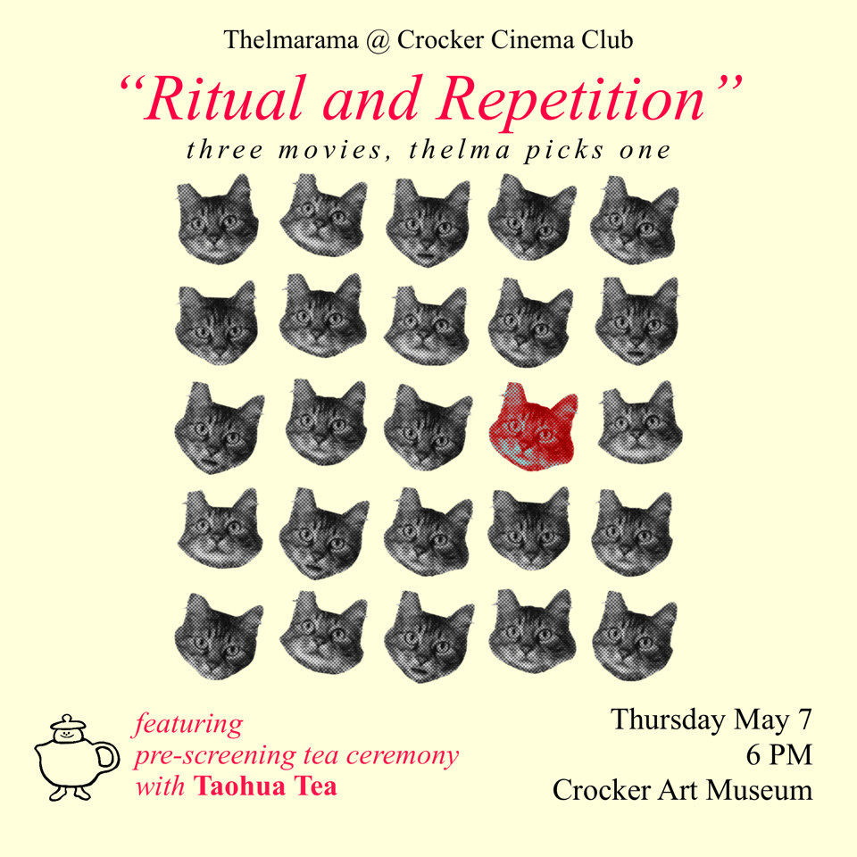 A flyer for the next Thelmarama at the Crocker Art Museum on Thursday May 7, 6pm, called "Ritual and Repitition". Features a yellow background and a 5 x 5 grid of Thelma's face, Jordan and Sara's cat.