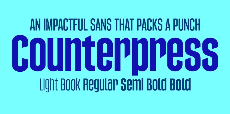 Counterpress typeface specimen reading: “Counterpress An Impactful Sans that Packs a Punch. Light Book Regular Semi Bold and Bold”