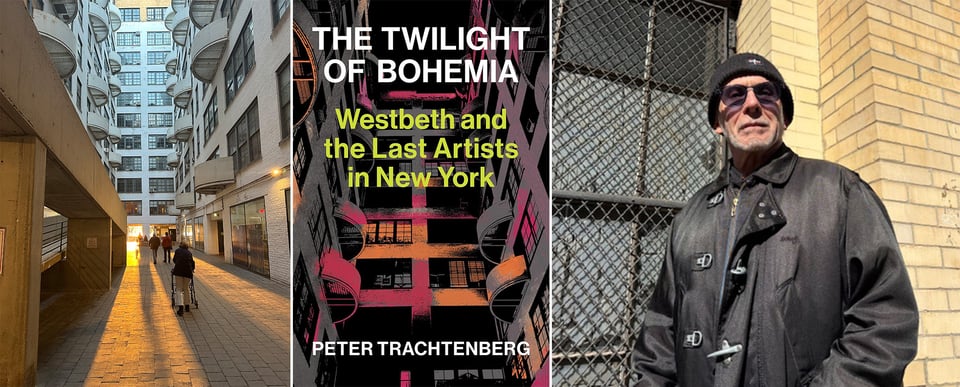 3 images: left, the courtyard of Westbeth courtyard with setting sun; center, cover of The Twilight of Bohemia; right, photo of author Peter Trachtenberg in black coat and knit-cap, standing in front of yellow brick wall