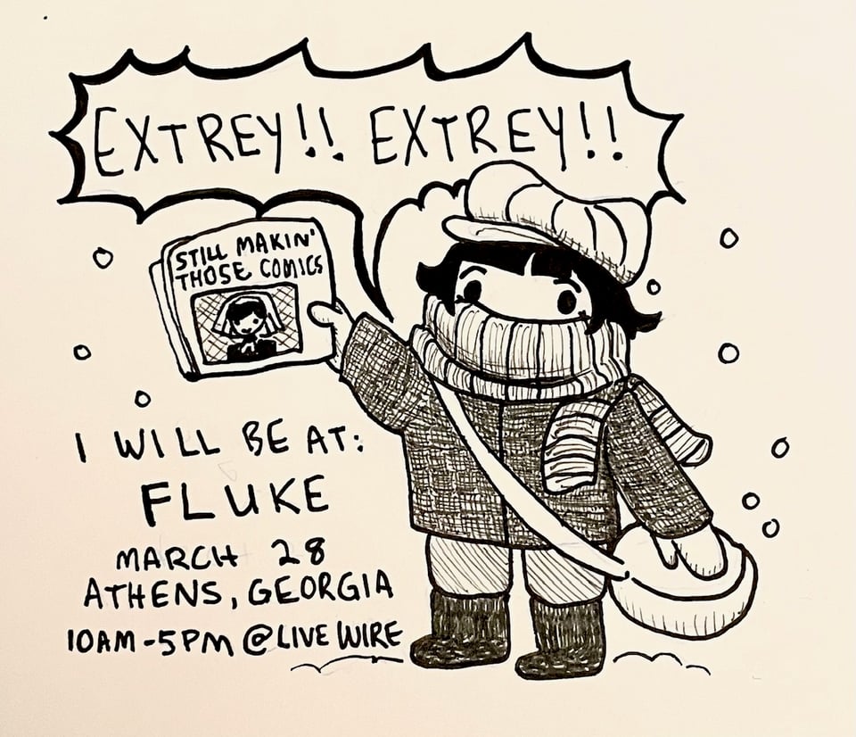 text says: I will be at FLUKE March 28 Athens, Georgia 10AM-5PM @ Live Wire