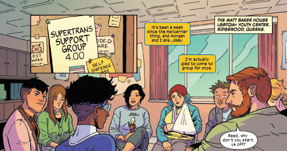 Bulletin board says SUPERTRANS SUPPORT GROUP. We see Escapade sitting with a group of other trans mutant kids, in the Matt Baker House in Queens, as the facilitator asks Reed to start us off.