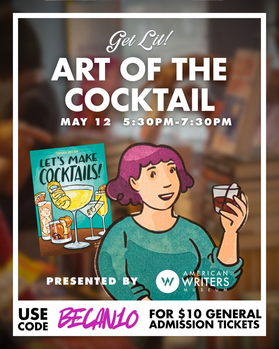 Get Lit! Art of the Cocktail at American Writers Museum, May 12, 5:30-7:30pm. Use code BECAN10 for $10 General Admission tickets